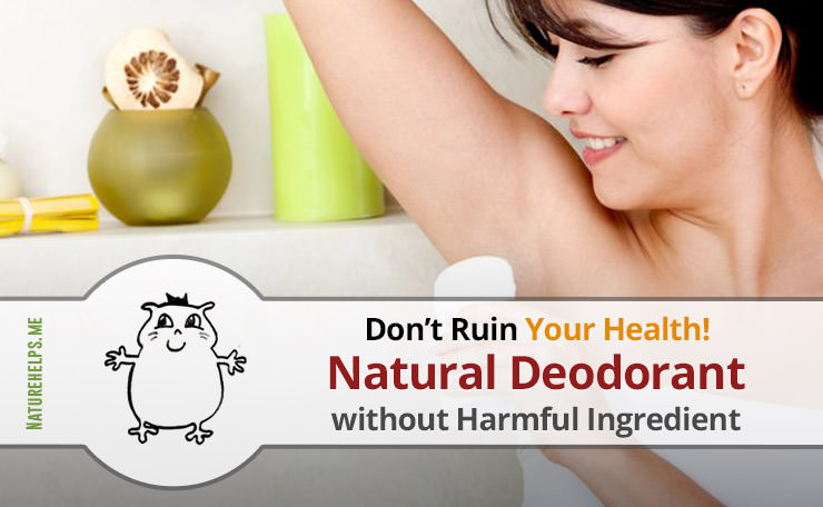 Don’t Ruin Your Health! Make Natural Deodorant without Harmful Ingredient
