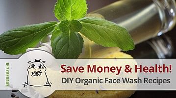 DIY Organic Face Wash Recipes. Save Your Money & Health!